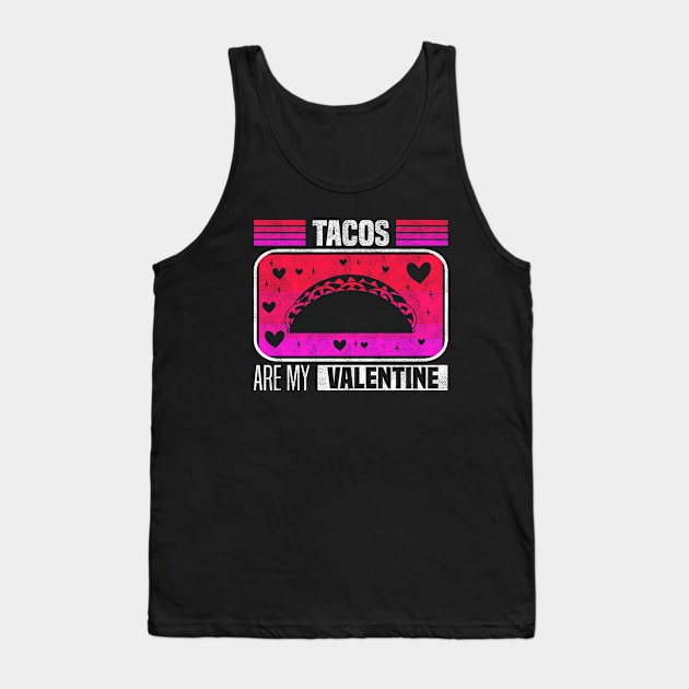 Tacos Are My Valentine - Flavorful Love For Valentine's Day Tank Top by BenTee